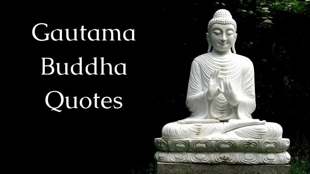 130 Gautama Buddha Quotes On Karma Love And Happiness