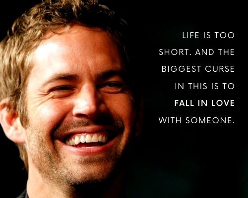Paul Walker Quotes on Life