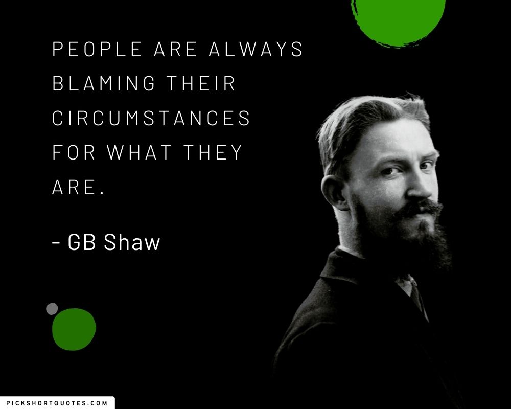 George Bernard Shaw Quotes on Circumstances